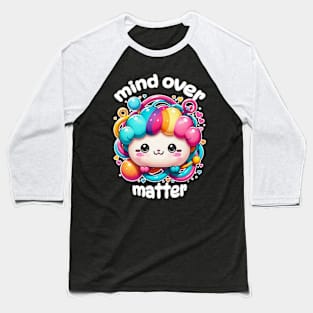 Kawaii Mind Over Matter Baseball T-Shirt